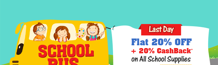Last Day - Flat 20% OFF*   20% Cashback* on All School Supplies