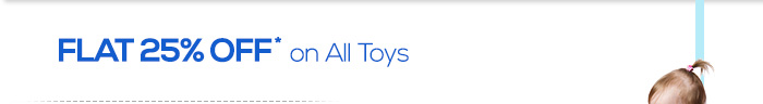 Flat 25% OFF* on All Toys