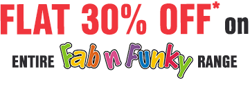 Flat 30% OFF* on Entire Fab N Funky Range