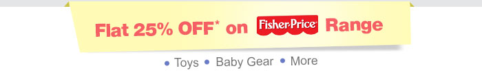 Flat 25% OFF* on Fisher price Range