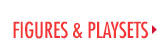 Figures & Playsets