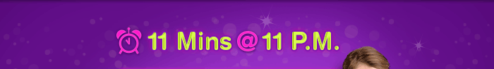 11 Mins @ 11 P.M.