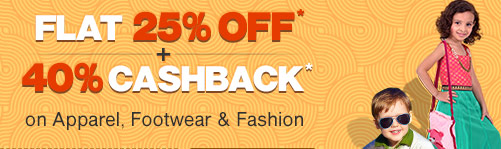 Flat 25% Off* Plus 40% Cashback* on Apparel, Footwear & Fashion