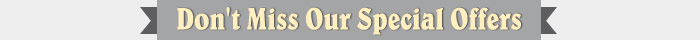 Don't Miss Our Special Offers