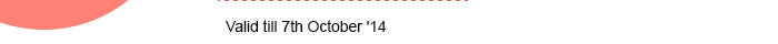 Valid till 7th September '14