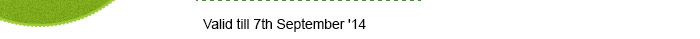 Valid till 7th August '14