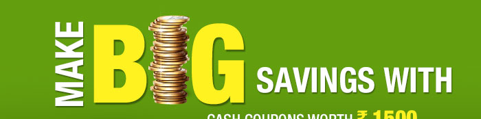 Make Big Savings with Cash coupons worth Rs. 1500