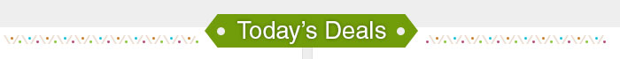 TODAY'S DEALS