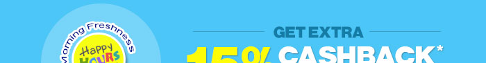 Get Extra 15% Cashback* on all Orders