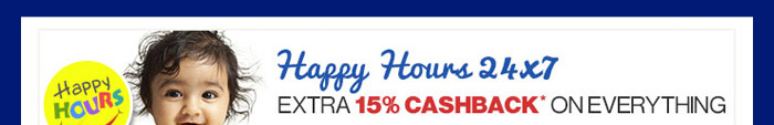 Happy Hours - Extra 15% Cashback* on everything