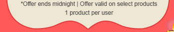 *Offer ends midnight | Offer valid on select products | 1 product per user