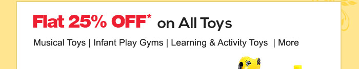 Flat 25% OFF* on All Toys