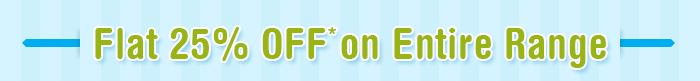 Flat 25% OFF* on entire range