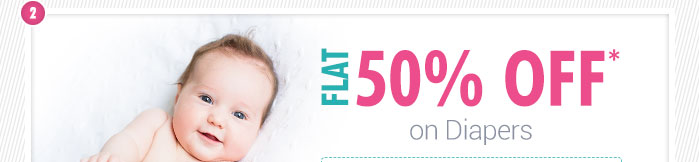 Flat 50% OFF* on Diapers