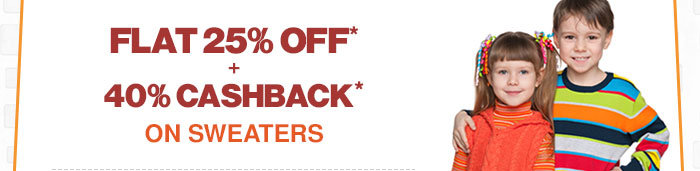Flat 25% OFF*   40% Cashback* on Sweaters