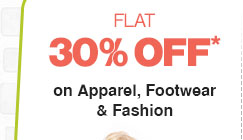 Flat 30% OFF* on Apparel, Footwear & Fashion