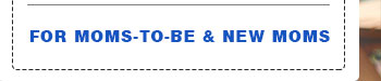 for Moms-To-Be & New Moms