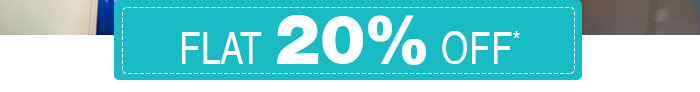 Flat 20% OFF*