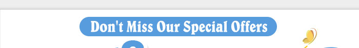Don't Miss Our Special Offers