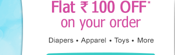 Flat Rs. 100 OFF* on Your Order