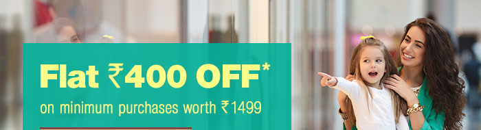 Flat Rs. 400 OFF* on minimum purchases worth Rs. 1499