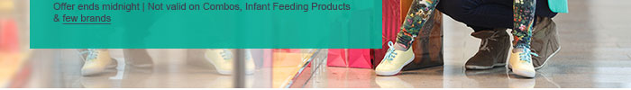 Offer ends midnight | Valid on Select Products | Not valid on Combos,,Infant Feeding Products & few brands
