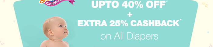 Upto 40% OFF*   Extra 25% Cashback* on All Diapers