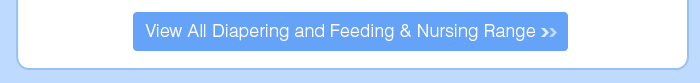 View All Diapering and Feeding & Nursing Range