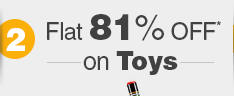 Flat 81% OFF* on Toys