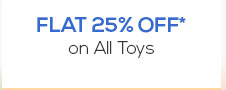 Flat 25% OFF* on All Toys