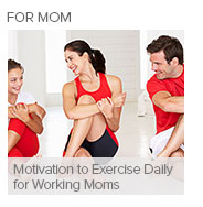 Motivation to Exercise Daily for Working Moms