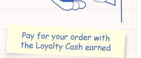 Pay for your order with the Loyalty Cash earned