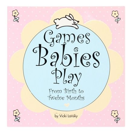 Games Babies Play From Birth To Twelve Months