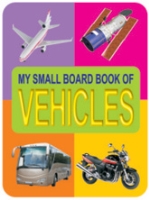 My Small Board Book Of Vehicles 