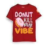 Cursive Half Sleeve 100% Cotton Donut Kill My Vibe Printed Tee-Red