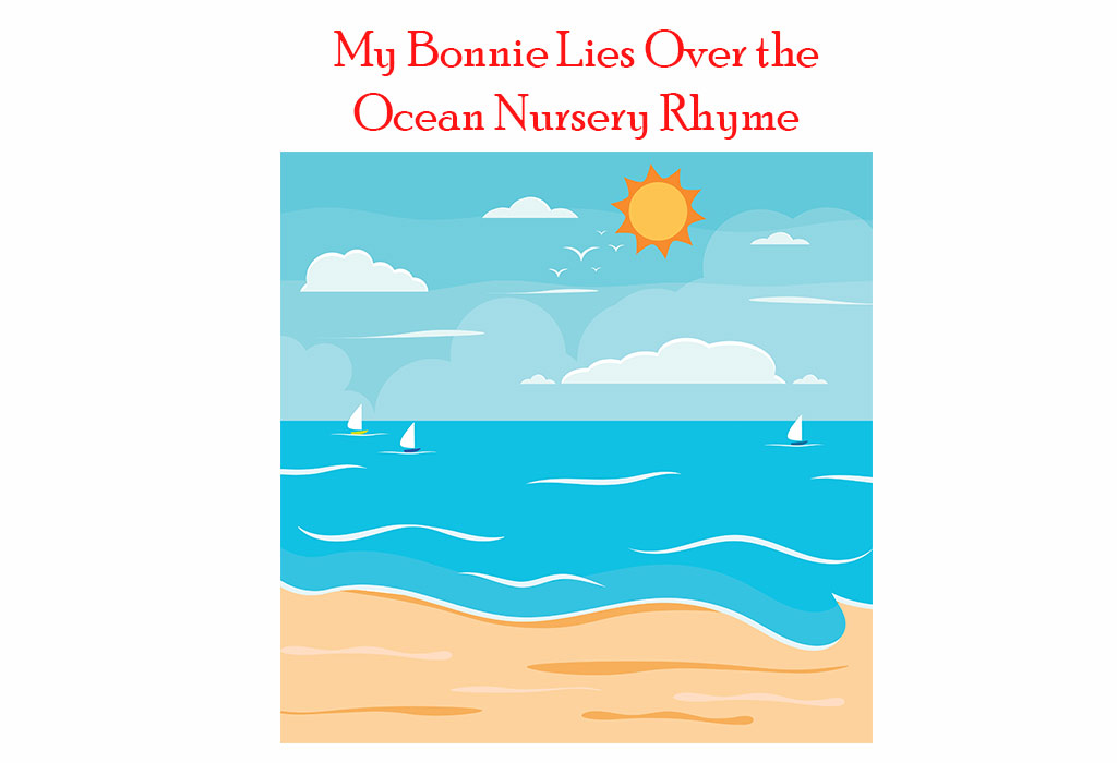 My Bonnie Lies Over The Ocean | Nursery Rhyme For Kids With Lyrics