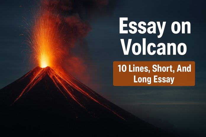 Essay on Volcano - 10 Lines, Short, And Long Essay