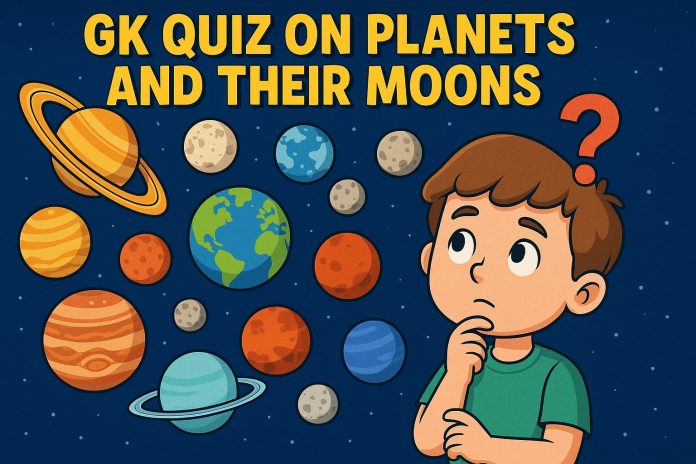 GK Quiz On Planets And Their Moons