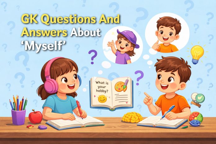 GK Questions And Answers About Myself For Kids